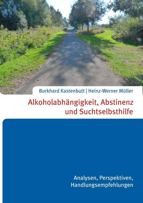 Heinz-Werner Müller Burkhard Kastenbutt: Alkoholabhängigkeit, Abstinenz und Suchtselbsthilfe, Buch