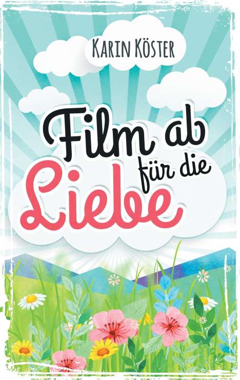 Karin Köster: Film ab für die Liebe, Buch
