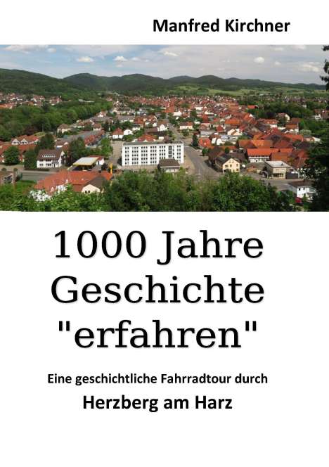 Manfred Kirchner: 1000 Jahre Geschichte "erfahren", Buch