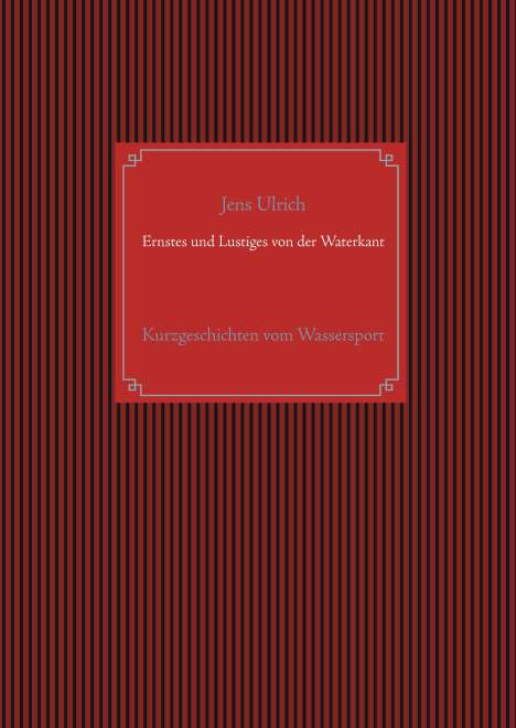 Jens Ulrich: Ernstes und Lustiges von der Waterkant, Buch