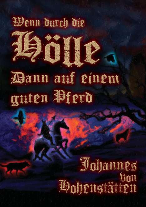 Johannes H. von Hohenstätten: Wenn durch die Hölle, dann auf einem guten Pferd, Buch
