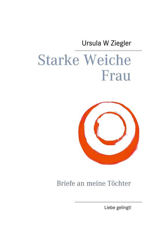 Ursula W. Ziegler: Starke Weiche Frau, Buch