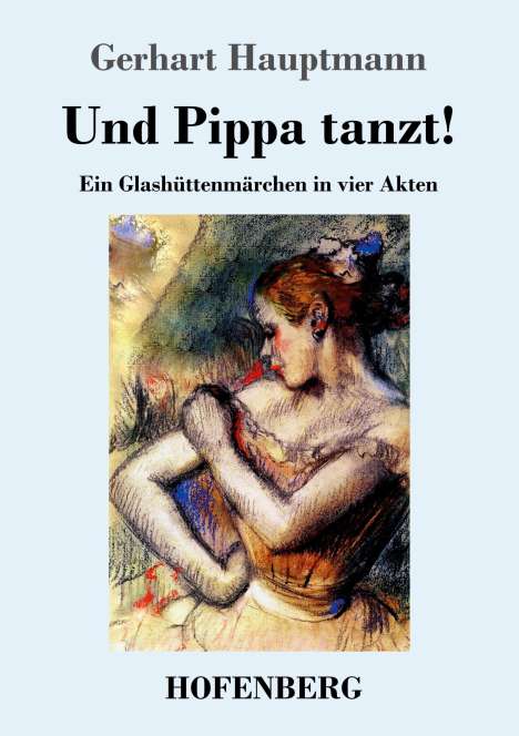 Gerhart Hauptmann: Und Pippa tanzt!, Buch