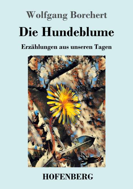 Wolfgang Borchert: Die Hundeblume, Buch