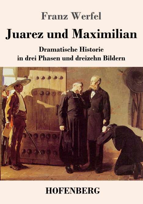 Franz Werfel: Juarez und Maximilian, Buch