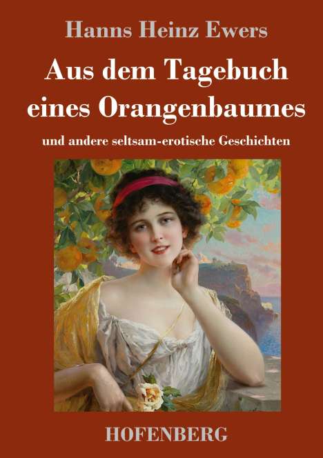Hanns Heinz Ewers: Aus dem Tagebuch eines Orangenbaumes, Buch