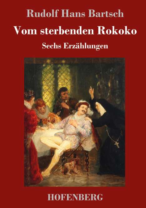 Rudolf Hans Bartsch: Vom sterbenden Rokoko, Buch