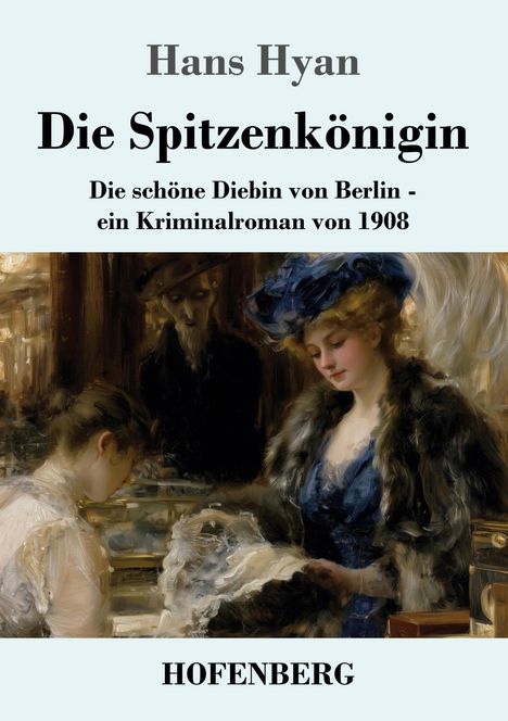 "Die Spitzenkönigin" von Hans Hyan. Gemälde: Frauen in eleganter Kleidung, eine in Blau, bei einem Tisch.