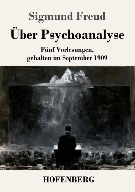 "Sigmund Freud: Über Psychoanalyse. Fünf Vorlesungen, gehalten im September 1909. Illustration eines Redners vor Publikum."