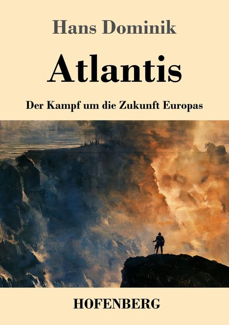 Hans Dominik, Atlantis, Der Kampf um die Zukunft Europas, HOFENBERG. Illustration: Person auf Fels über stürmischem Meer.