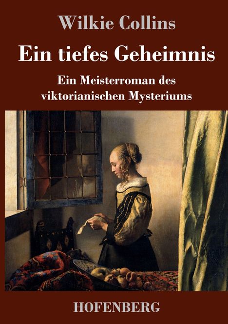 "Ein tiefes Geheimnis" von Wilkie Collins; Frau liest Brief am Fenster, Obstschale und Teppich daneben.