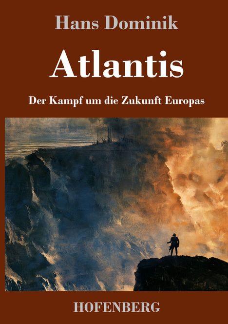 „Hans Dominik, Atlantis, Der Kampf um die Zukunft Europas, HOFENBERG“ steht auf einem Gemälde von stürmischer Küste.