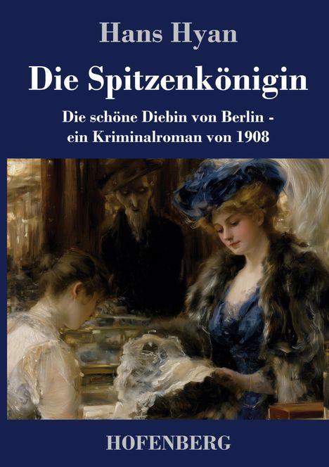 "Die Spitzenkönigin" von Hans Hyan. Kriminalroman 1908. Illustration: Drei Personen in eleganter Kleidung in gedämpften Tönen.