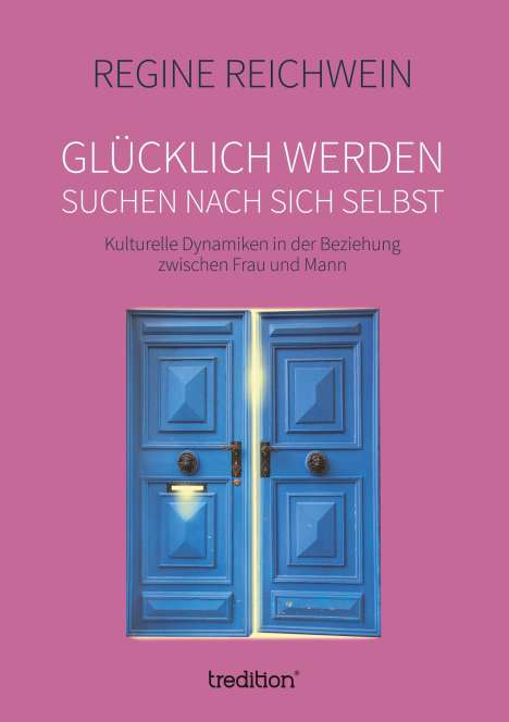 Regine Reichwein: Glücklich werden ¿ suchen nach sich selbst, Buch
