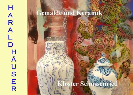 Harald Häuser: Harald Häuser, Gemälde und Keramik, Kloster Schussenried, Buch