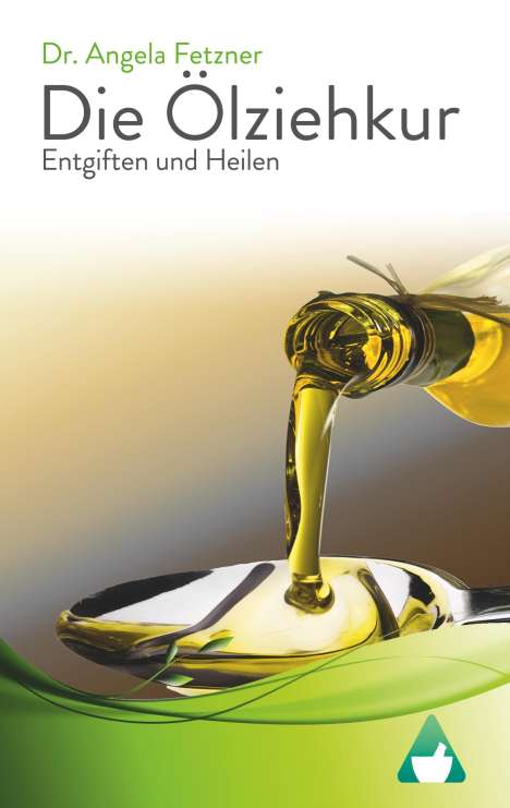 Angela Fetzner: Die Ölziehkur - Entgiften und Heilen, Buch