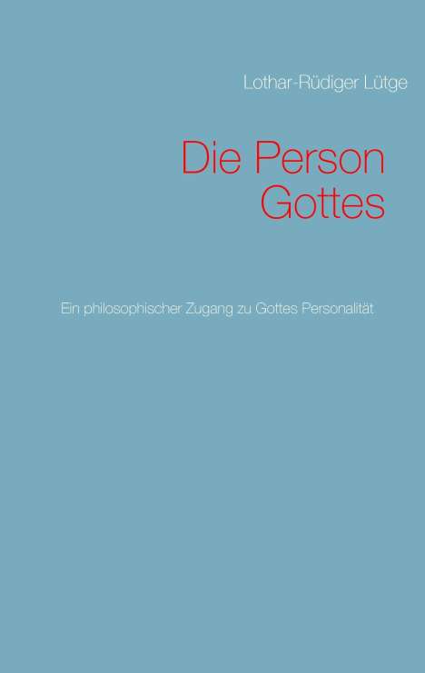 Lothar-Rüdiger Lütge: Die Person Gottes, Buch
