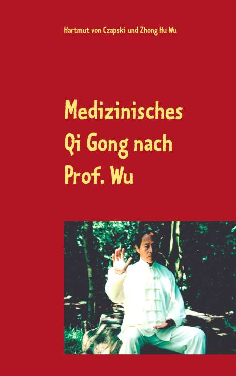 Hartmut von Czapski: Medizinisches Qi Gong nach Prof. Wu, Buch