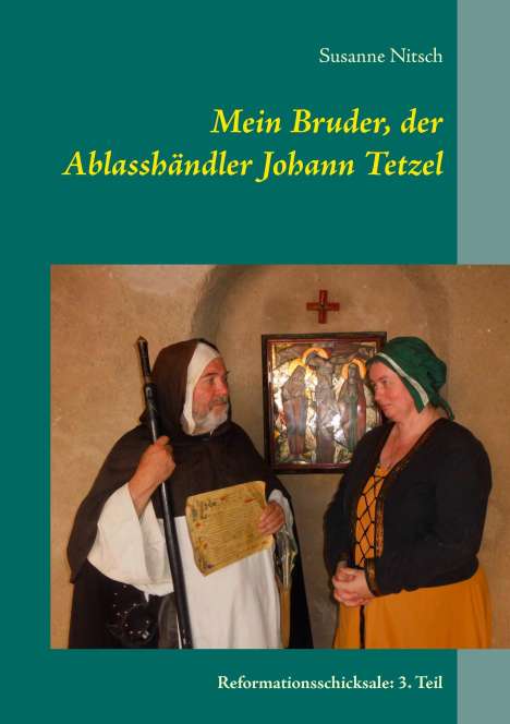 Susanne Nitsch: Mein Bruder, der Ablasshändler Johann Tetzel, Buch