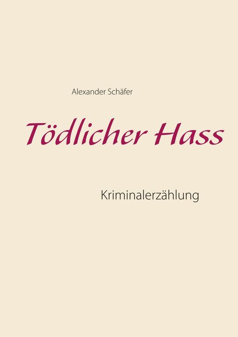Alexander Schäfer: Tödlicher Hass, Buch