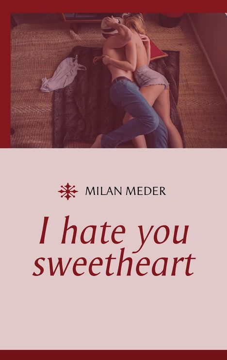 Milan Meder: I hate you sweetheart, Buch