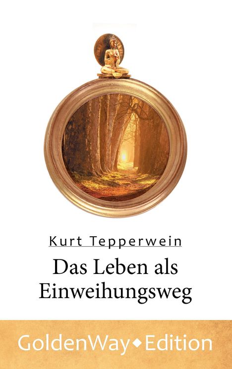Kurt Tepperwein: Das Leben als Einweihungsweg, Buch