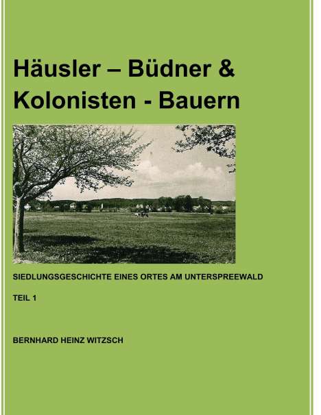 Bernhard Heinz Witzsch: Häusler - Büdner &amp; Kolonisten - Bauern, Buch