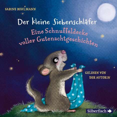 Sabine Bohlmann: Der kleine Siebenschläfer: Eine Schnuffeldecke voller Gutenachtgeschichten, CD