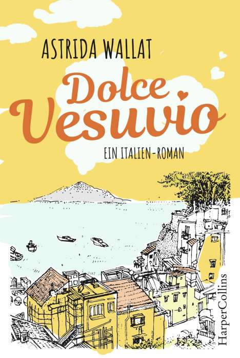 Astrida Wallat: Wallat, A: Dolce Vesuvio. Ein Italien-Roman., Buch