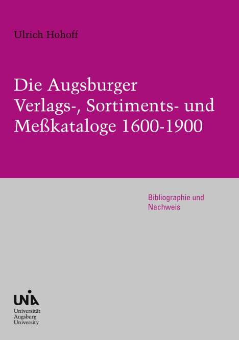 Ulrich Hohoff: Die Augsburger Verlags-, Sortiments- und Meßkataloge 1600-1900, Buch