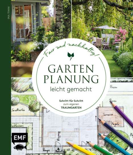 Ina Timm: Gartenplanung leicht gemacht - Fair und nachhaltig!, Buch