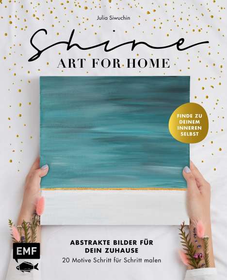 Julia Siwuchin: Shine - Art for Home, Buch