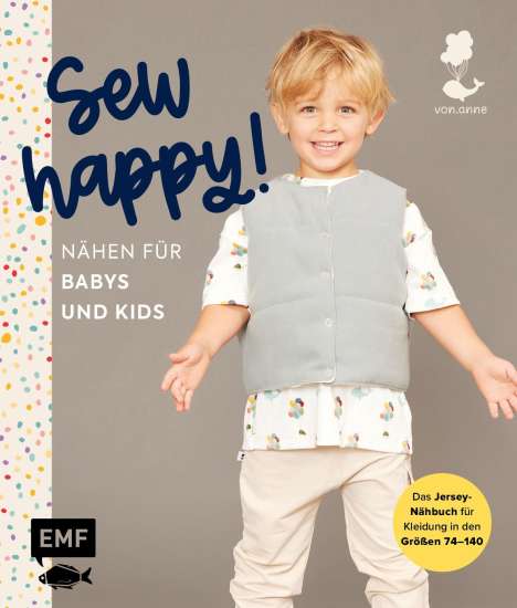 Anne Stettner: Sew happy! - Nähen für Babys und Kids mit @von.anne, Buch