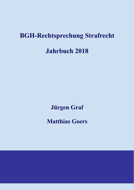 Jürgen-Peter Graf: BGH-Rechtsprechung Strafrecht - Jahrbuch 2018, Buch
