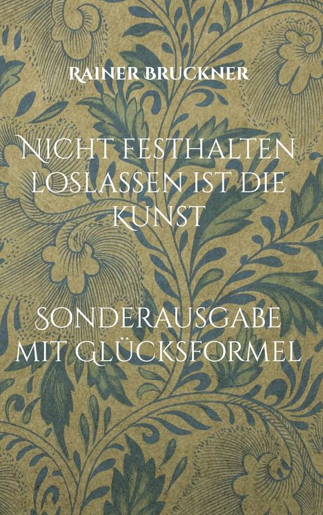 Rainer Bruckner: Bruckner, R: Nicht festhalten loslassen ist die Kunst, Buch