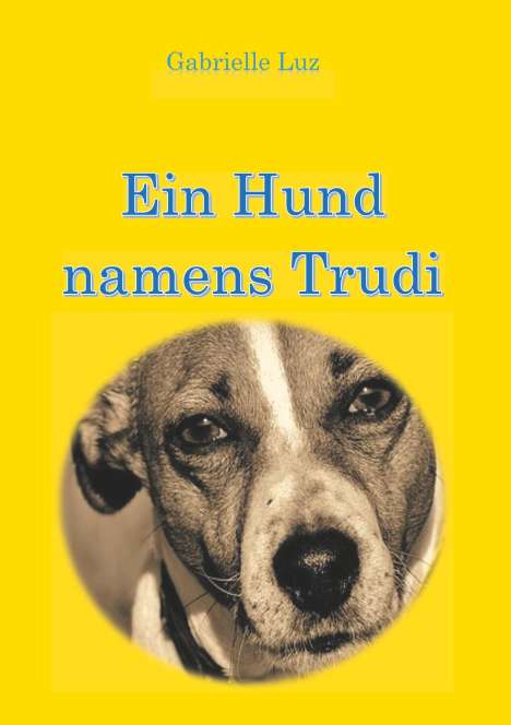 Gabrielle Luz: Ein Hund namens Trudi, Buch