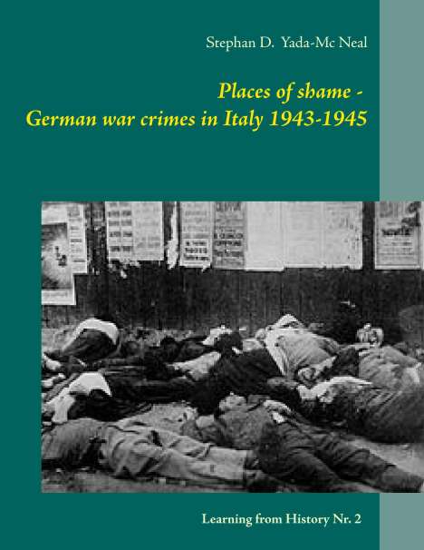 Stephan D. Yada-Mc Neal: Places of shame - German war crimes in Italy 1943-1945, Buch