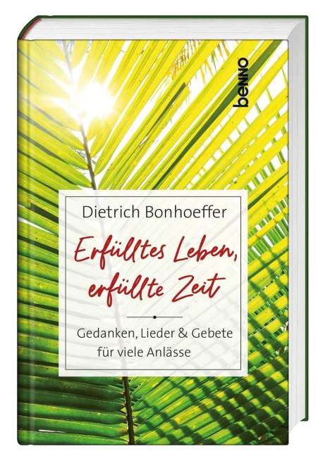 Dietrich Bonhoeffer: Erfülltes Leben, erfüllte Zeit, Buch