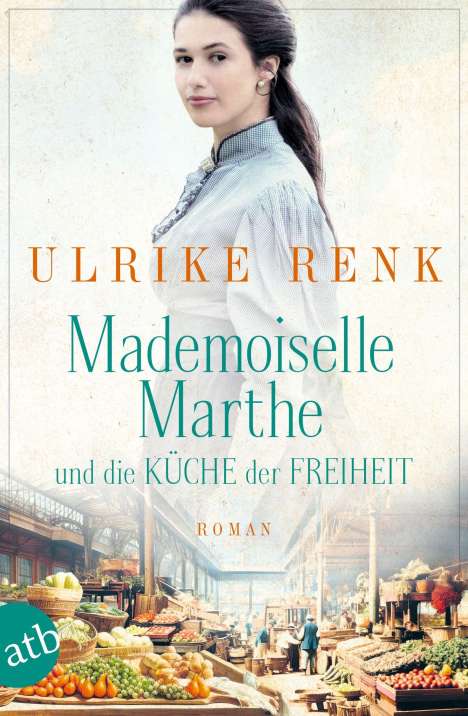 Ulrike Renk: Mademoiselle Marthe und die Küche der Freiheit, Buch
