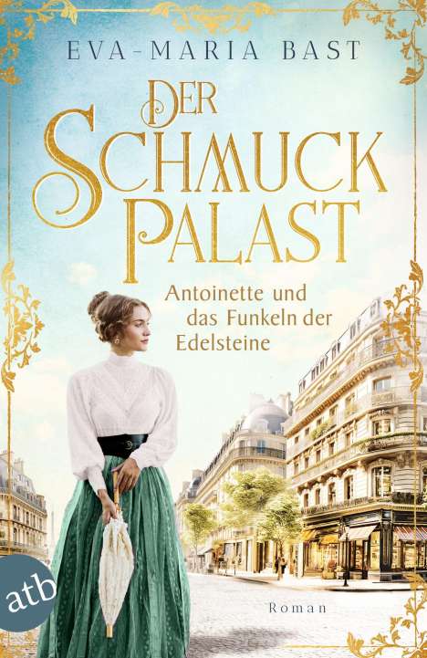Eva-Maria Bast: Der Schmuckpalast - Antoinette und das Funkeln der Edelsteine, Buch