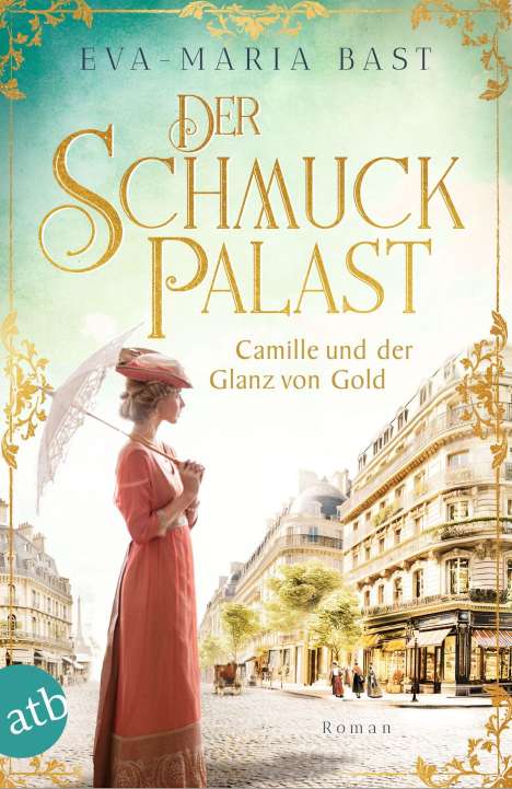 Eva-Maria Bast: Der Schmuckpalast - Camille und der Glanz von Gold, Buch