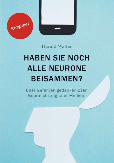 Harald Walter: Haben Sie noch alle Neurone beisammen?, Buch