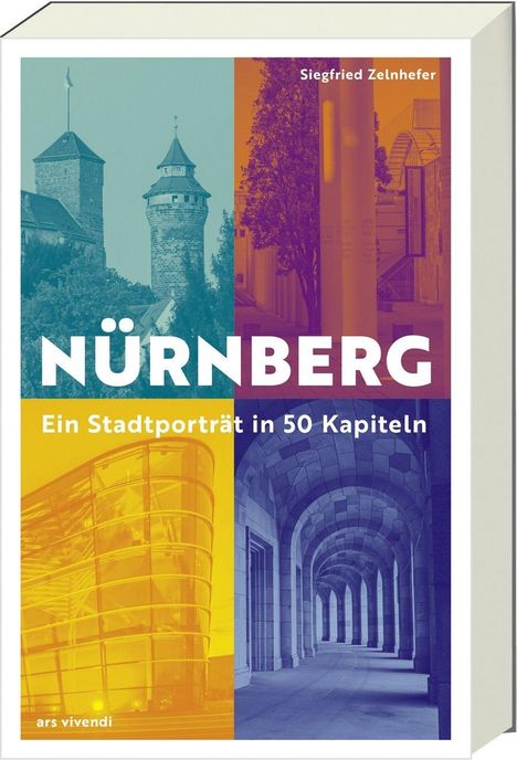 „NÜRNBERG. Ein Stadtporträt in 50 Kapiteln.“ Mehrfarbige Collage mit architektonischen Motiven und dem Namen des Autors.