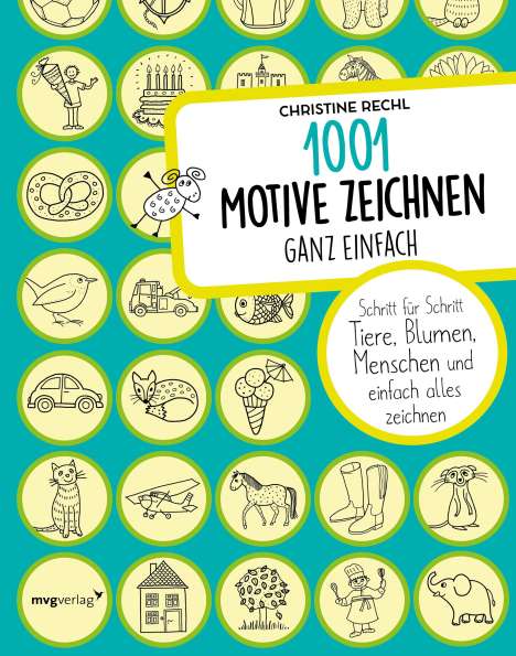 Christine Rechl: 1001 Motive zeichnen - ganz einfach, Buch