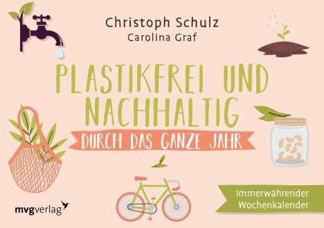 Christoph Schulz: Schulz, C: Plastikfrei und nachhaltig durch das ganze Jahr, Buch