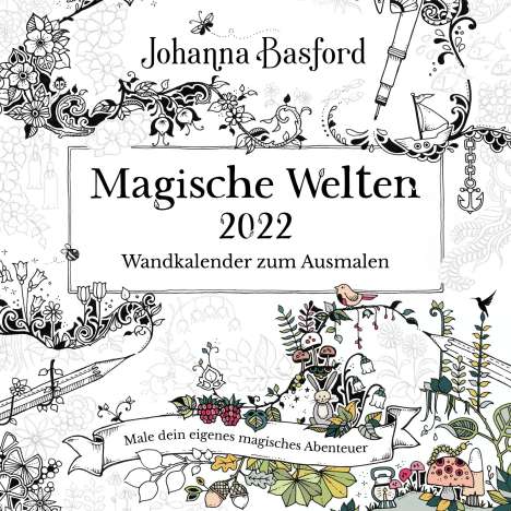 Johanna Basford: Basford, J: Magische Welten 2022 Wandkalender zum Ausmalen, Kalender