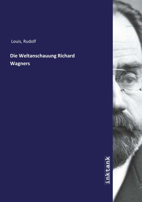 Rudolf Louis: Die Weltanschauung Richard Wagners, Buch