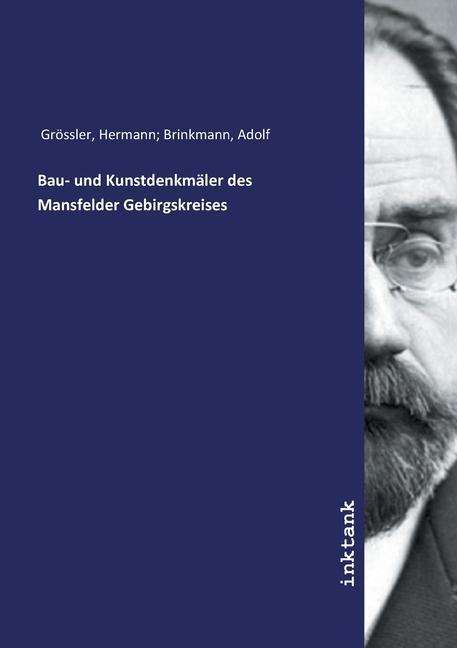 Hermann Brinkmann Grössler: Bau- und Kunstdenkmäler des Mansfelder Gebirgskreises, Buch