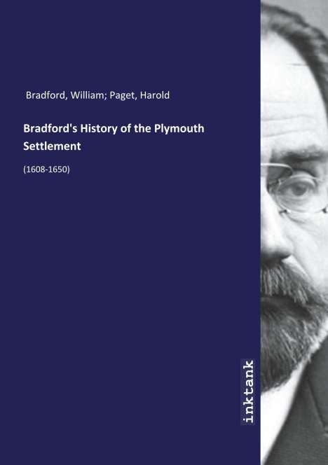 William Paget Bradford: Bradford's History of the Plymouth Settlement, Buch