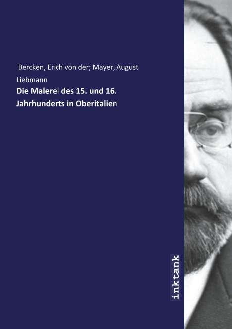 Erich von der Mayer Bercken: Die Malerei des 15. und 16. Jahrhunderts in Oberitalien, Buch